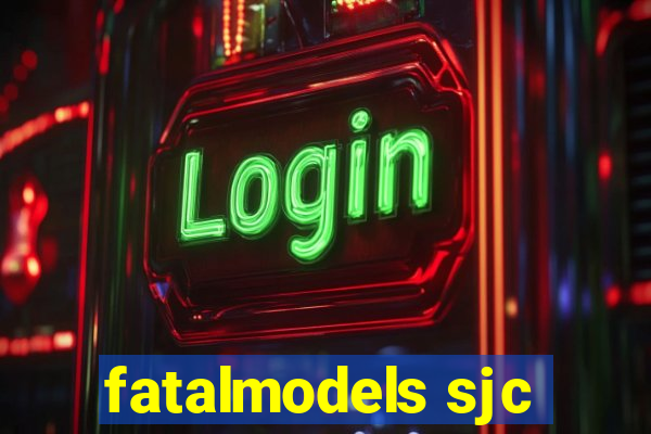 fatalmodels sjc